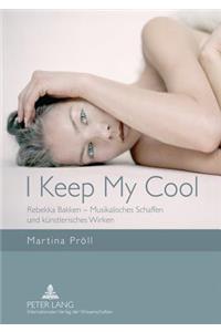 I Keep My Cool