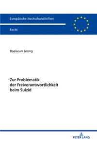 Zur Problematik der Freiverantwortlichkeit beim Suizid