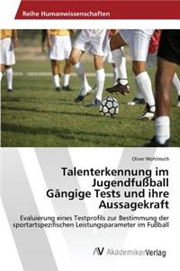 Talenterkennung im Jugendfußball Gängige Tests und ihre Aussagekraft
