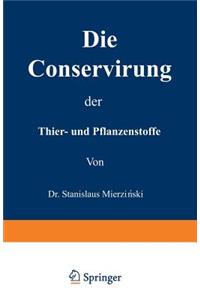 Die Conservirung der Thier- und Pflanzenstoffe