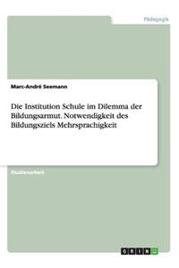 Institution Schule im Dilemma der Bildungsarmut. Notwendigkeit des Bildungsziels Mehrsprachigkeit