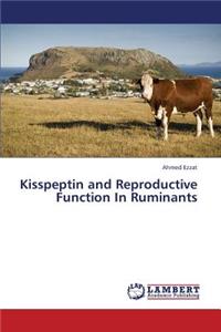 Kisspeptin and Reproductive Function In Ruminants