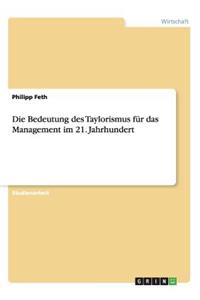 Bedeutung des Taylorismus für das Management im 21. Jahrhundert