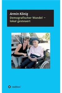 Demografischer Wandel - Lokal Gesteuert
