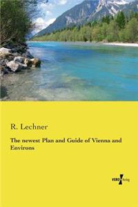 The newest Plan and Guide of Vienna and Environs