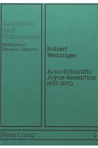 Arno Schmidts Joyce-Rezeption 1957-1970