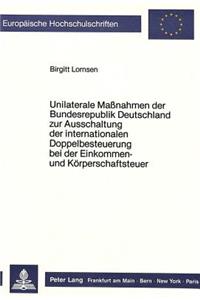 Unilaterale Massnahmen der Bundesrepublik Deutschland zur Ausschaltung der internationalen Doppelbesteuerung bei der Einkommen- und Koerperschaftsteuer