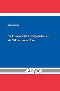 Die Europaische Privatgesellschaft ALS Stiftungsersatzform