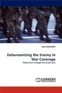Dehumanizing the Enemy in War Coverage