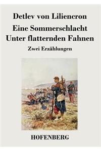 Eine Sommerschlacht / Unter flatternden Fahnen