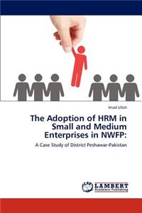 Adoption of HRM in Small and Medium Enterprises in NWFP