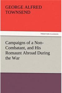 Campaigns of a Non-Combatant, and His Romaunt Abroad During the War