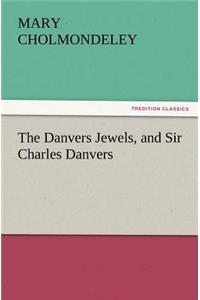 Danvers Jewels, and Sir Charles Danvers