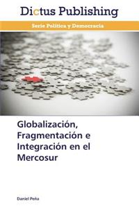Globalizacion, Fragmentacion E Integracion En El Mercosur