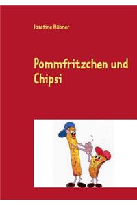 Pommfritzchen und Chipsi