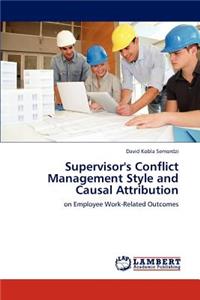 Supervisor's Conflict Management Style and Causal Attribution