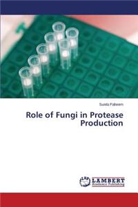 Role of Fungi in Protease Production