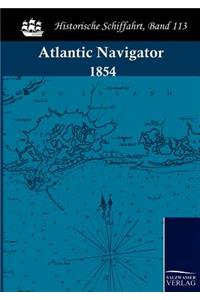 Atlantic Navigator: Being a Nautical Description of the Coasts of France, Spain and Portugal, the West Coast of Africa, the Coasts of Brazil and Patagonia, the Islands of