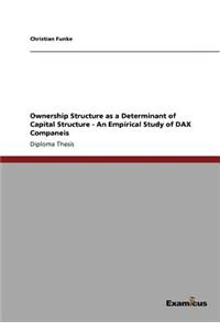 Ownership Structure as a Determinant of Capital Structure - An Empirical Study of DAX Companeis