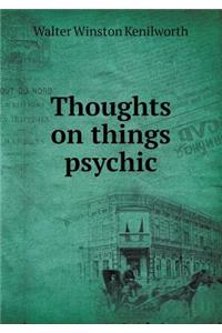Thoughts on things psychic