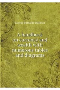 A handbook on currency and wealth with numerous tables and diagrams