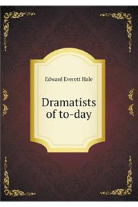 Dramatists of to-day