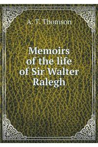 Memoirs of the life of Sir Walter Ralegh