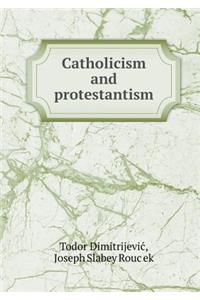 Catholicism and Protestantism