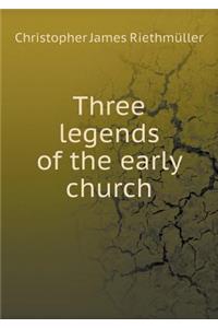 Three legends of the early church