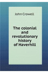 The Colonial and Revolutionary History of Haverhill