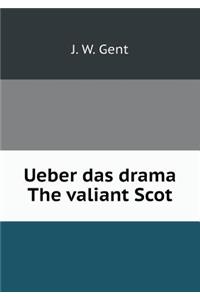 Ueber das drama The valiant Scot