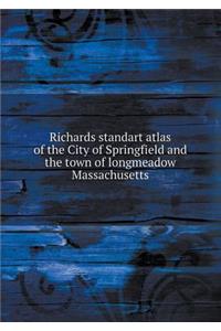 Richards standart atlas of the City of Springfield and the town of longmeadow Massachusetts