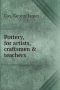 POTTERY FOR ARTISTS CRAFTSMEN & TEAC