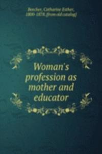 Woman's profession as mother and educator
