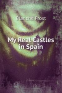 My Real Castles in Spain