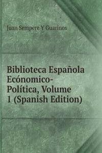 Biblioteca Espanola Economico-Politica, Volume 1 (Spanish Edition)
