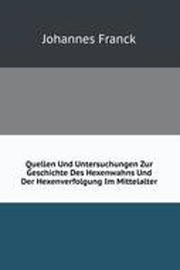 Quellen Und Untersuchungen Zur Geschichte Des Hexenwahns Und Der Hexenverfolgung Im Mittelalter