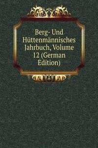 Berg- Und Huttenmannisches Jahrbuch, Volume 12 (German Edition)