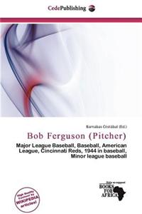 Bob Ferguson (Pitcher)