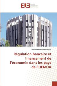 Régulation bancaire et financement de l'économie dans les pays de l'UEMOA