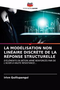 La Modélisation Non Linéaire Discrète de la Réponse Structurelle