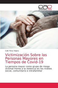 Victimización Sobre las Personas Mayores en Tiempos de Covid-19
