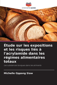 Étude sur les expositions et les risques liés à l'acrylamide dans les régimes alimentaires totaux
