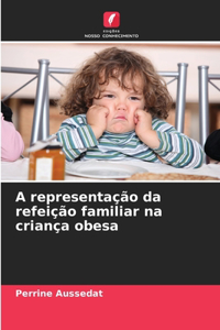 A representação da refeição familiar na criança obesa