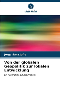 Von der globalen Geopolitik zur lokalen Entwicklung