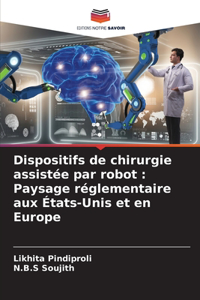 Dispositifs de chirurgie assistée par robot: Paysage réglementaire aux États-Unis et en Europe