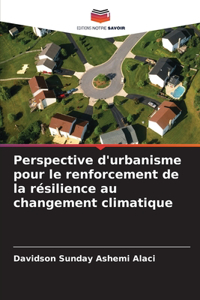 Perspective d'urbanisme pour le renforcement de la résilience au changement climatique