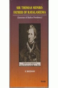 Sir Thomas Munro: Father of Rayalaseema : Governor of Madras Presidency (1st)