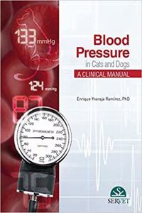 BLOOD PRESSURE IN CATS AND DOGS A CLINICAL MANUAL (HB 2018)