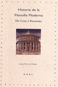 Historia de la filosofia moderna / History of Modern Philosophy: De Cusa a Rosseau / from Cusa to Rosseau (Tractatus Philosophae)